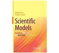 Scientific Models: Red Atoms, White Lies And Black Boxes In A Yellow Book