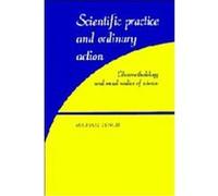 Scientific Practice and Ordinary Action Michael Lynch (Auteur)