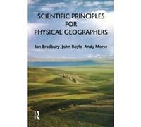 Scientific Principles for Physical Geographers Andy Morse, Ian K. Bradbury, John Boyle (Auteur)