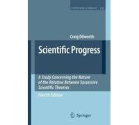 Scientific Progress: A Study Concerning The Nature Of The Relation Between Successive Scientific Theories