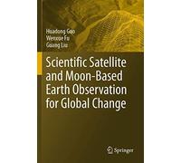 Scientific Satellite And Moon-Based Earth Observation For Global Change