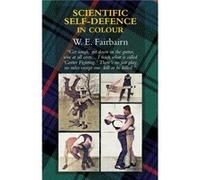Scientific SelfDefence in Colour by Captain W E Fairbairn Captain W E Fairbairn (Auteur)