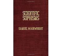 Scientific Sophisms - A Review Of Current Theories Concerning Atoms, Apes And Men