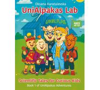 Scientific Tales for Curious Kids: Adventures with Alpaca Scientists: Inspiring Stories Where Science Meets Imagination-Awakening the Genius Within Every Child