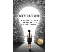 Scientific Temper: A Journey from Ignorance to Enlightenment