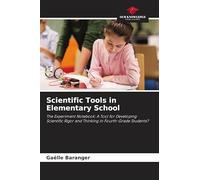 Scientific Tools in Elementary School: The Experiment Notebook: A Tool for Developing Scientific Rigor and Thinking in Fourth-Grade Students?