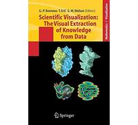 Scientific Visualization : The Visual Extraction Of Knowledge From Data