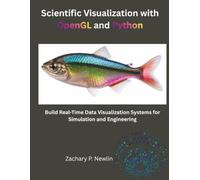 Scientific Visualization with OpenGL and Python: Build Real-Time Data Visualization Systems for Simulation and Engineering