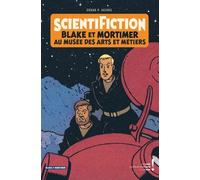 Scientifiction - Blake Et Mortimer Au Musée Des Arts Et Métiers