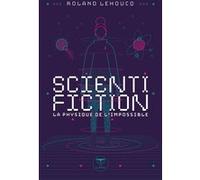Scientifiction Roland Lehoucq (Auteur), Cedric Bucaille (Illustration)