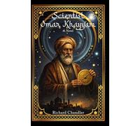 Scientist Omar Khayyam: A Novel