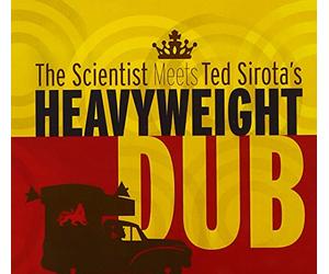 Scientist - Scientist Meets Ted Sirota's Heavyweight Dub