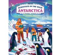 Scientists in the Wild: Antarctica