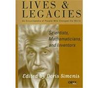 Scientists, Mathematicians, and Inventors, Lives and Legacies: An Encyclopedia of People Who Changed the World