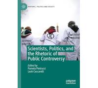 Scientists, Politics, and the Rhetoric of Public Controversy
