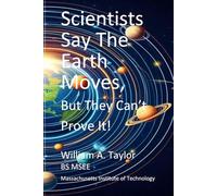 Scientists Say The Earth Moves,: But They Can’t Prove It!