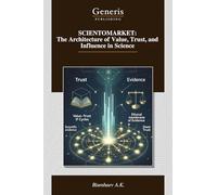 SCIENTOMARKET: The Architecture of Value, Trust, and Influence in Science