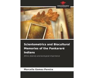 Scientometrics and Biocultural Memories of the Pankararé Indians: Ethnic diversity and ecological importance