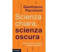 Scienza Chiara, Scienza Oscura. Ricerca Pura, Ricerca Militare, Big Tech