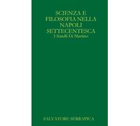 SCIENZA E FILOSOFIA NELLA NAPOLI SETTECENTESCA - I fratelli Di Martino