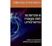 scienza e magia dell umorismo: ridere in momenti difficili si puo imparare