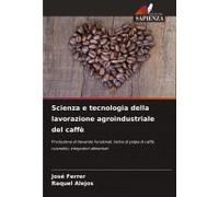 Scienza E Tecnologia Della Lavorazione Agroindustriale Del Caffè