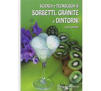 Scienza e tecnologia di sorbetti, granite e dintorni