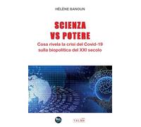Scienza Vs Potere: Cosa rivela la crisi del Covid-19 sulla biopolitica del XXI secolo