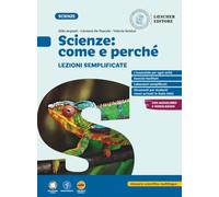 Scienze: come e perché. Lezioni semplificate. Per la Scuola media. Con e-book