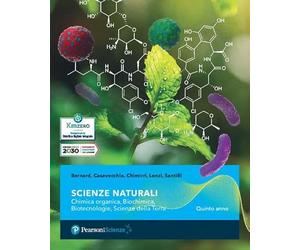 Scienze naturali. Chimica organica, Biochimica, Biotecnologie, Scienze della terra. Per il 5° anno dei Licei e gli Ist. magistrali