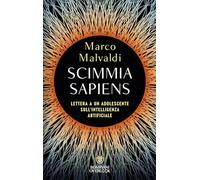 Scimmia sapiens. Lettera a un adolescente sull'intelligenza artificiale