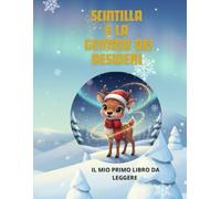 SCINTILLA E LA GEMMA DEI DESIDERI: IL MIO PRIMO LIBRO DA LEGGERE