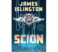 Scion The unmissable new sci-fi thriller masterpiece from the No. 1 New York Times bestselling author of The Will of the Many - James Islington - Gollancz - ebook (ePub) - Livre