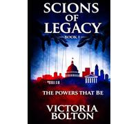 SCIONS OF LEGACY: THE POWERS THAT BE: (BOOK 1)