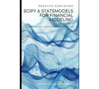 Scipy And Statsmodels For Financial Modeling: Unlock The Power Of Data-Driven Decisions With Python (Python Libraries For Finance)