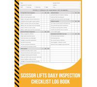 Scissor Lifts Daily Inspection Checklist Log Book: Pre-Operation Safety & Maintenance Record for Construction, Warehouse, and Industrial Equipment.