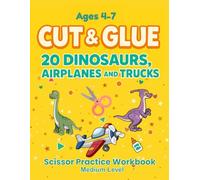 Scissor Practice Workbook: Cut and Glue 20 Dinosaurs, Airplanes and Trucks: Medium Level