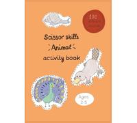 Scissor Skills Animal Activity Book: 100 Fun Animals to Cut, Color & Learn for Preschoolers | Workbook to Develop Fine Motor Skills (with dolphin, horse, penguin)