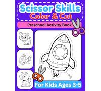 Scissor Skills Color & Cut Preschool Activity Book: Learn to Cut Lines, Shapes, and Many Cute Animals and Objects | Fun Cutting & Coloring Book for ... Learning Activities for 3-5 Year Olds