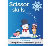 Scissor Skills Cutting Practice Workbook Ages 3-5 It's Winter!: Learn to Cut Lines & Shapes | Preschool Cut and Paste Activities