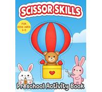 Scissor Skills for Kids Ages 3-5: A Preschool Activity Book for Learning to Cut Lines, Different Shapes, Cute Animals, and Develop Coloring Skills