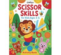 Scissor Skills for Kids Ages 3-5 Activity Book: Cut and Paste Preschool Workbook to Practice Cutting Lines, Shapes, Vegetables, Fruits, Animals, Objects