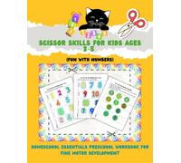 Scissor Skills for Kids Ages 3-5: Homeschool Essentials Preschool Workbook for Fine Motor Development (Fun with Numbers)