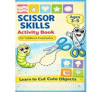 Scissor Skills: Preschool Activity Book for Kids Ages 3-5: Cutting Practice Workbook for Toddlers: 30 Easy to Challenging Activities to Master Lines and Shapes