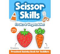 Scissor Skills Preschool Activity Book: Fun Fruits & Vegetables Cutting and coloring book for Kids Ages 3-5 | Learn to Cut Lines, Shapes for Toddlers