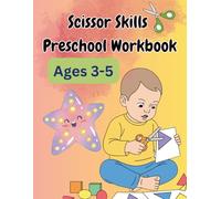 Scissor Skills Preschool Workbook: Fun Cut and Paste Practice Activity Book for Kids Ages 3-5 (Toddlers & Kindergarteners) to Master Hand-Eye Coordination & Fine Motor Control featuring Animals