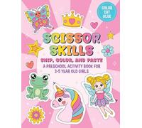 Scissor Skills - Snip, Color, and Paste: A Preschool Activity Book for 3-5 Year Old Girls: Learning Activity Book with a Certificate of Completion | ... Cut | Educational Workbook for Kids Ages 3-5