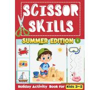 Scissor Skills Summer Edition 1: Holiday Activity Book for Kids 3-5, Build Strong Fine Motor Skills with Tracing and Cutting Lines, Coloring Pages and Mazes