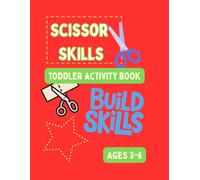Scissor Skills, Toddler Activity Book: Build Skills, Ages 3-6: Learn to Cut with Dotted Lines, Shapes, Numbers & Animal Coloring Pages - Fine Motor Skill Workbook for Toddlers & Preschoolers