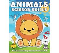 Scissors Skill Activity Book for Kids Animals Ages 3-5: Fun and Easy Animal-Themed Scissor Skills Workbook - Cut, Color & Paste for Preschoolers Ages 3-5